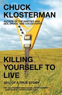 Chuck Klosterman - Killing Yourself to Live: 85% of a True Story, Häftad