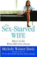 bokomslag Sex-Starved Wife: What to Do When He's Lost Desire