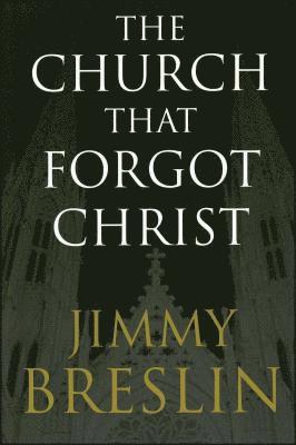 Jimmy Breslin - The Church That Forgot Christ, Häftad