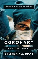 bokomslag Coronary: A True Story of Medicine Gone Awry