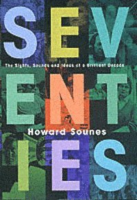 bokomslag Seventies : the sights, sounds and ideas of a brilliant decade