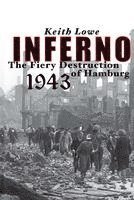 Keith Lowe - Inferno: The Fiery Destruction of Hamburg, 1943, Häftad