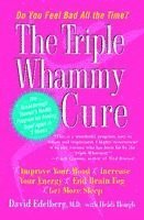 bokomslag The Triple Whammy Cure: The Breakthrough Women's Health Program for Feeling Good Again in 3 Weeks