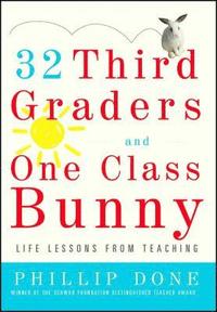 bokomslag 32 Third Graders and One Class Bunny: Life Lessons from Teaching