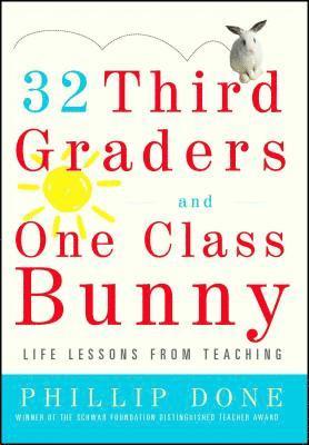 32 Third Graders and One Class Bunny: Life Lessons from Teaching 1