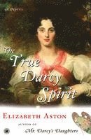 Elizabeth Aston - The True Darcy Spirit, Häftad