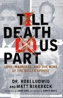 bokomslag 'Till Death Do Us Part: Love, Marriage, and the Mind of the Killer Spouse