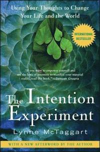 bokomslag The Intention Experiment: Using Your Thoughts to Change Your Life and the World