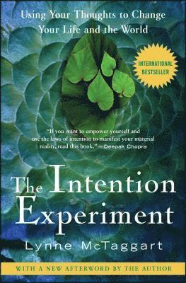 bokomslag The Intention Experiment: Using Your Thoughts to Change Your Life and the World