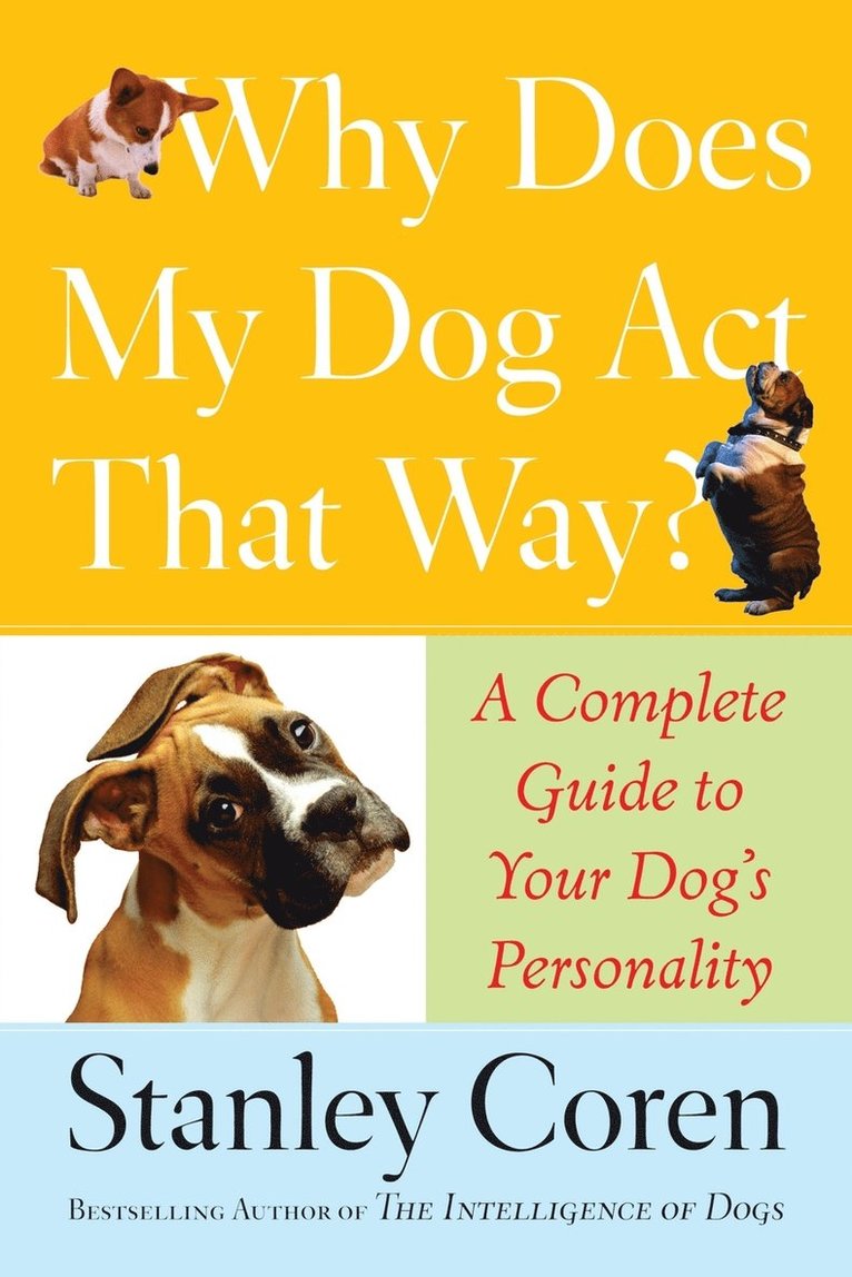 Why Does My Dog ACT That Way?: A Complete Guide to Your Dog's Personality