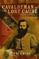 Cavalryman of the Lost Cause: A Biography of J. E. B. Stuart