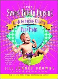bokomslag The Sweet Potato Queens' Guide to Raising Children for Fun and Profit