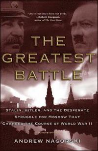 bokomslag Greatest Battle: Stalin, Hitler, and the Desperate Struggle for Moscow That Changed the Course of World War II