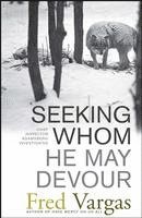Fred Vargas - Seeking Whom He May Devour, Häftad