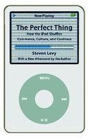 Steven Levy - Perfect Thing: How the iPod Shuffles Commerce, Culture, and Coolness, Häftad