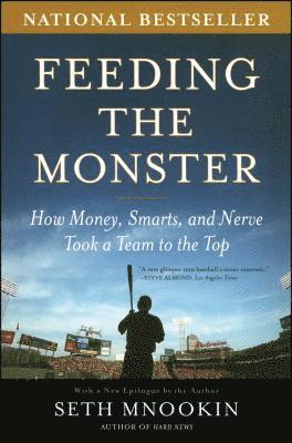 Feeding the Monster: How Money, Smarts, and Nerve Took a Team to the Top 1