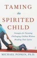 Michael H. Popkin, Michael H Popkin - Taming the Spirited Child, Häftad