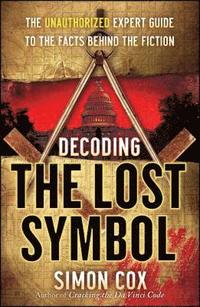 bokomslag Decoding the Lost Symbol: The Unauthorized Expert Guide to the Facts Behind the Fiction