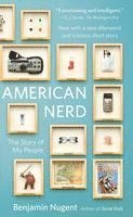 Benjamin Nugent - American Nerd: The Story of My People, Häftad