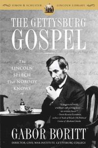 bokomslag The Gettysburg Gospel: The Lincoln Speech That Nobody Knows