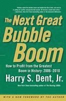 bokomslag The Next Great Bubble Boom: How to Profit from the Greatest Boom in History: 2006 to 2010