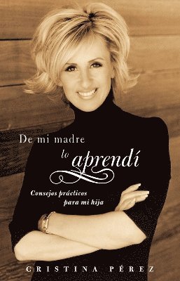 Cristina Pérez - De mi madre lo aprendí (Living by Los Dichos), Häftad