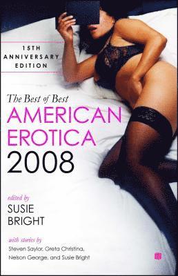 The Best of Best American Erotica 2008: 15th Anniversary Edition
