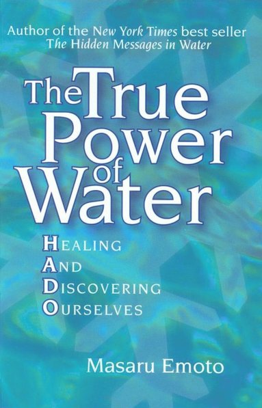bokomslag The True Power of Water: Healing and Discovering Ourselves