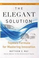 bokomslag The Elegant Solution: Toyota's Formula for Mastering Innovation