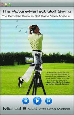 bokomslag The Picture-Perfect Golf Swing: The Complete Guide to Golf Swing Video Analysis