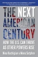 bokomslag The Next American Century: How the U.S. Can Thrive as Other Powers Rise