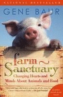 bokomslag Farm Sanctuary: Changing Hearts and Minds about Animals and Food