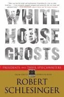 bokomslag White House Ghosts: Presidents and Their Speechwriters