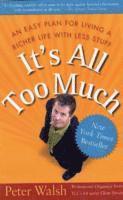 bokomslag It's all Too Much: An Easy Plan for Living a Richer Life With Less Stuff