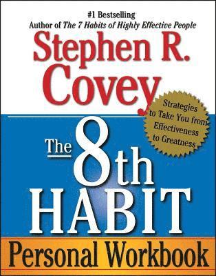 Stephen R. Covey, Stephen R Covey - The 8th Habit Personal Workbook: Strategies to Take You from Effectiveness to Greatness, Häftad
