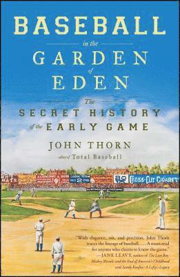 John Thorn - Baseball in the Garden of Eden: The Secret History of the Early Game, Häftad