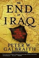 bokomslag The End of Iraq: How American Incompetence Created a War Without End