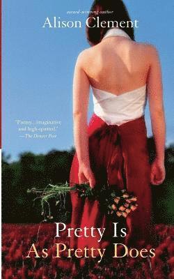 Alison Clement - Pretty Is as Pretty Does, Häftad