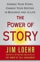 bokomslag The Power of Story: Change Your Story, Change Your Destiny in Business and in Life
