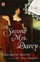 Elizabeth Aston - The Second Mrs. Darcy, Häftad