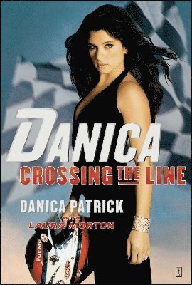 Danica Patrick - Danica--Crossing the Line, Häftad