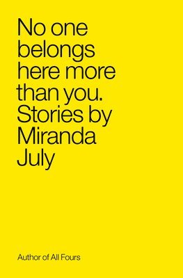 Miranda July - No One Belongs Here More Than You, Häftad