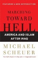 bokomslag Marching Toward Hell: America and Islam After Iraq