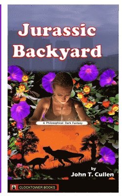 bokomslag Jurassic Backyard: A Philosophical Dark Fantasy