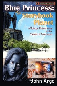 bokomslag Blue Princess: The Storybook Planet: A Science Fiction Novel in the Empire of Time Series