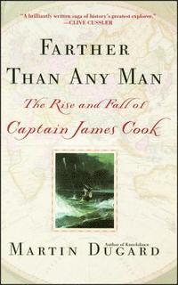 bokomslag Farther Than Any Man: The Rise and Fall of Captain James Cook