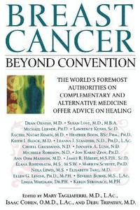 bokomslag Breast Cancer: Beyond Convention: The World's Foremost Authorities on Complementary and Alternative Medicine Offer Advice on Healing