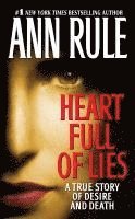 Ann Rule - Heart Full of Lies: A True Story of Desire and Death, Pocket