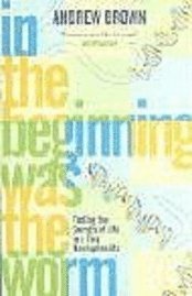 In the Beginning Was the Worm