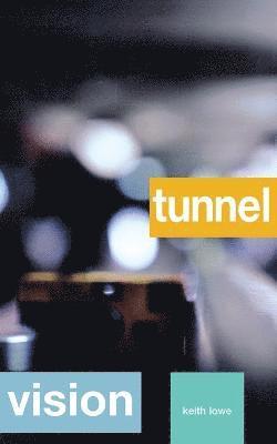 Keith Lowe - Tunnel Vision, Häftad